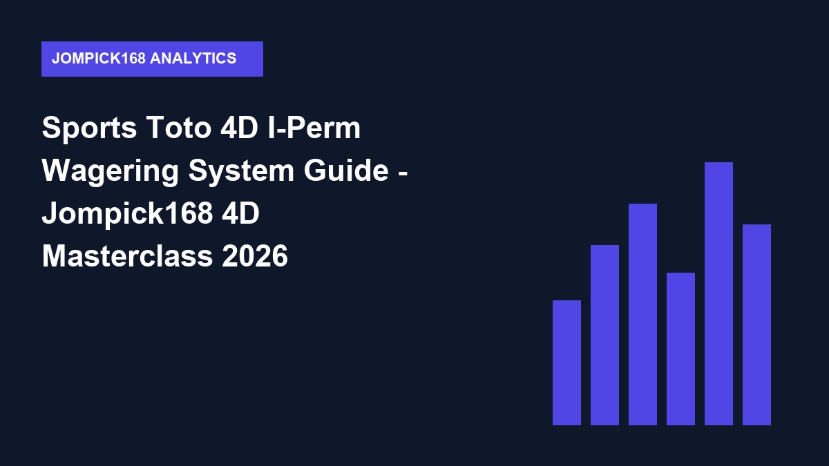 Sports Toto 4D I-Perm Wagering System Guide - Jompick168 4D Masterclass 2026